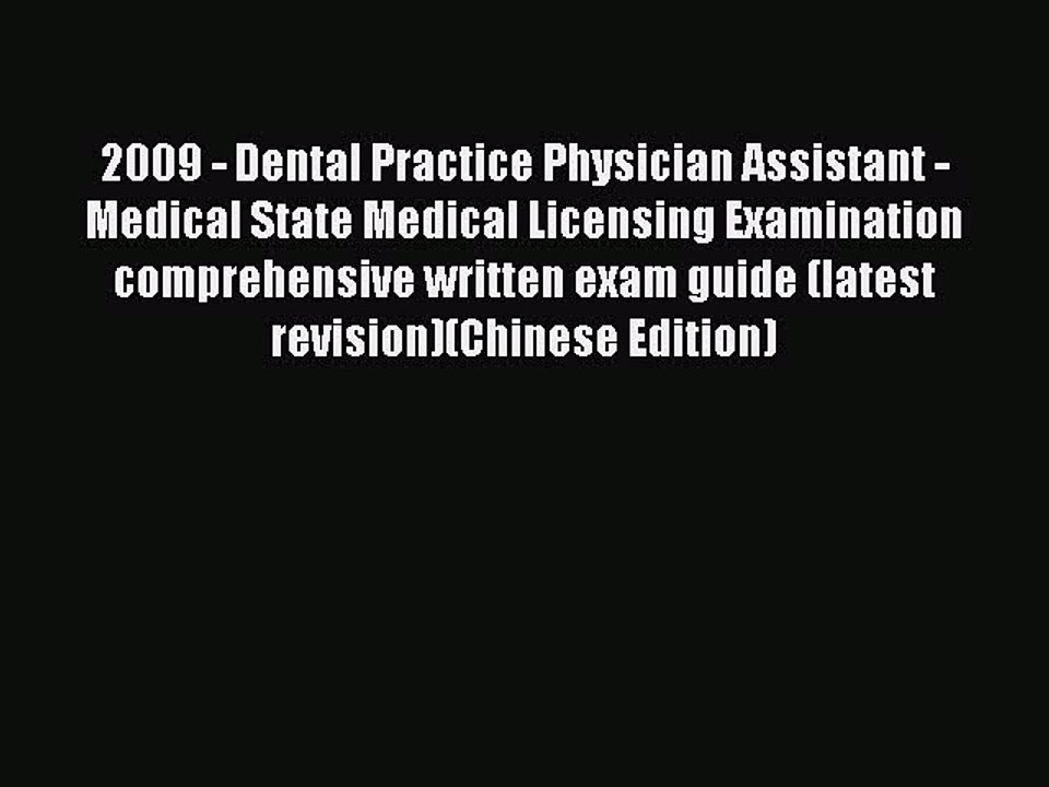 Read 2009 - Dental Practice Physician Assistant - Medical State Medical Licensing Examination
