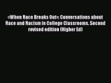 Read Â«When Race Breaks OutÂ»: Conversations about Race and Racism in College Classrooms. Second