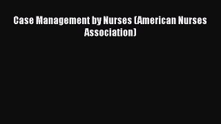 Download Book Case Management by Nurses (American Nurses Association) PDF Online