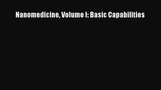 Read Book Nanomedicine Volume I: Basic Capabilities E-Book Free