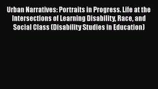 Read Urban Narratives: Portraits in Progress. Life at the Intersections of Learning Disability