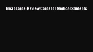 Read Book Microcards: Review Cards for Medical Students E-Book Free
