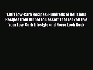 Read 1001 Low-Carb Recipes: Hundreds of Delicious Recipes from Dinner to Dessert That Let You