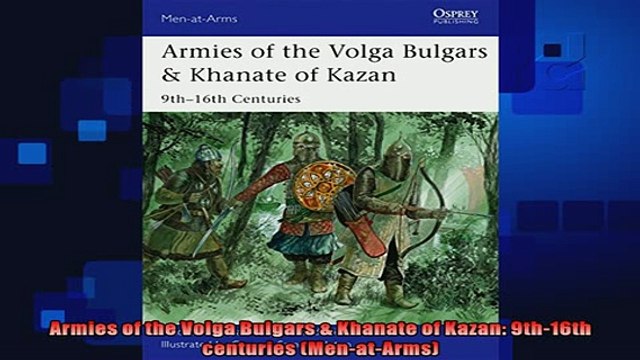 READ book Armies of the Volga Bulgars Khanate of Kazan 9th16th centuries MenatArms Full Free