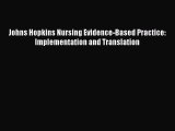 Read Book Johns Hopkins Nursing Evidence-Based Practice: Implementation and Translation PDF