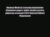 Read National Medical Licensing Examination Simulation papers: public health practice physician