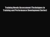 Read Book Training Needs Assessment (Techniques in Training and Performance Development Series)