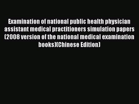 Read Examination of national public health physician assistant medical practitioners simulation