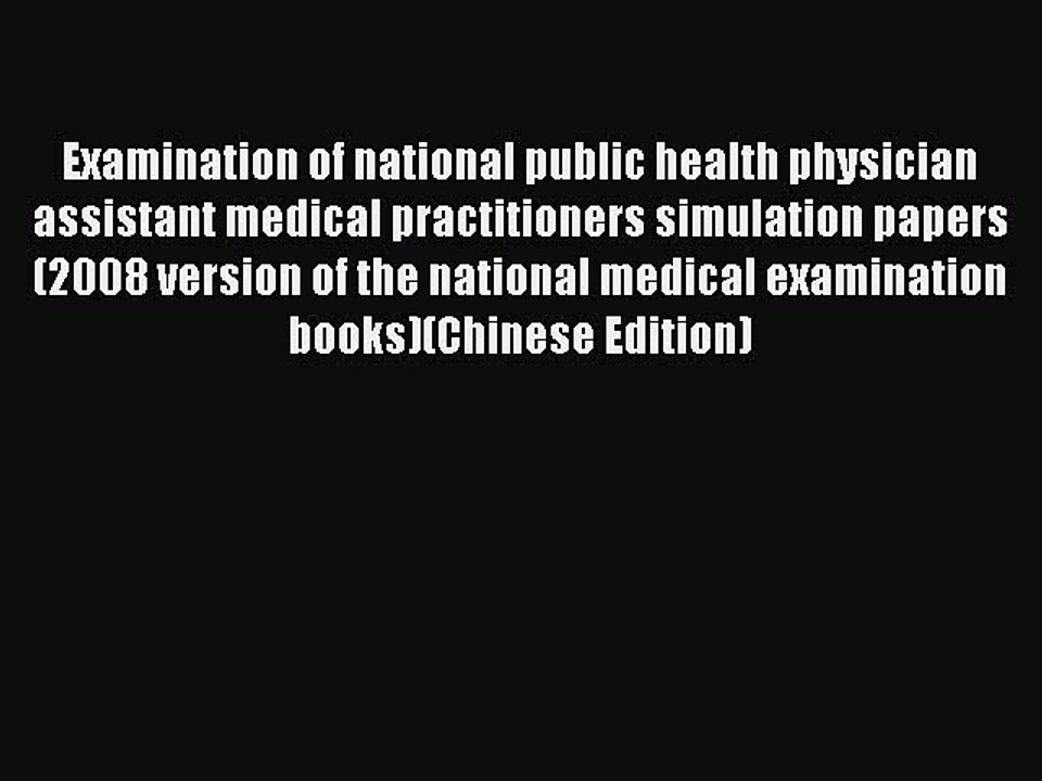Read Examination of national public health physician assistant medical practitioners simulation