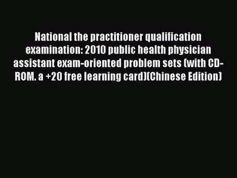 Read National the practitioner qualification examination: 2010 public health physician assistant