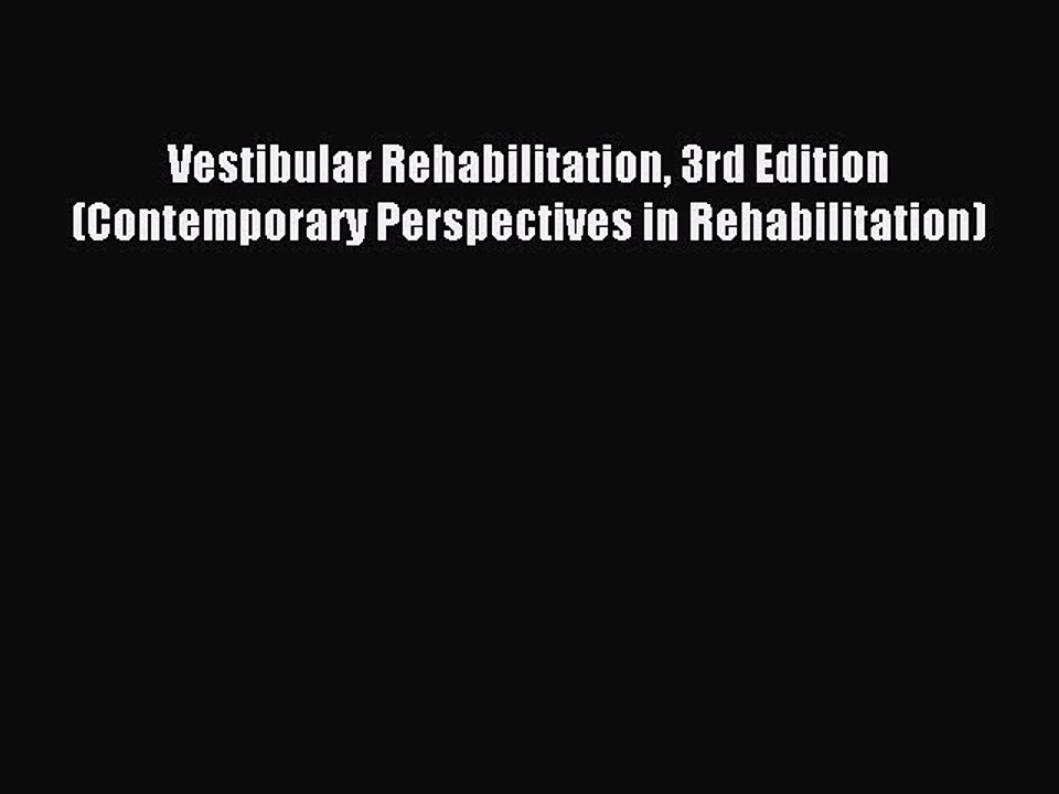 Read Vestibular Rehabilitation 3rd Edition (Contemporary Perspectives in Rehabilitation) Ebook