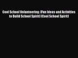 [PDF] Cool School Volunteering: [Fun Ideas and Activities to Build School Spirit] (Cool School