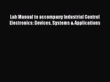 Read Lab Manual to accompany Industrial Control Electronics: Devices Systems & Applications