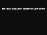 Download The Ghosts of St. Albans Sanatorium: Color Edition  Read Online