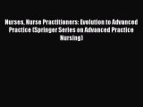 Read Book Nurses Nurse Practitioners: Evolution to Advanced Practice (Springer Series on Advanced