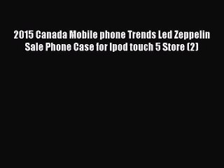 Download 2015 Canada Mobile phone Trends Led Zeppelin Sale Phone Case for Ipod touch 5 Store