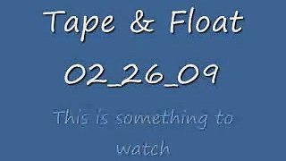 Tape & Float 02 26 09