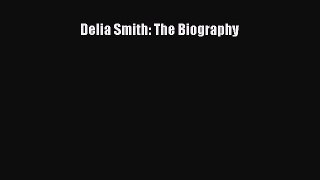 Read Books Delia Smith: The Biography E-Book Download