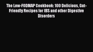 Read The Low-FODMAP Cookbook: 100 Delicious Gut-Friendly Recipes for IBS and other Digestive