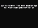 Download 2015 Canada Mobile phone Trends Linkin Park Logo Sale Phone Case for Ipod touch 5