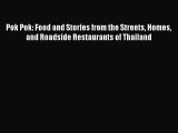 Read Books Pok Pok: Food and Stories from the Streets Homes and Roadside Restaurants of Thailand