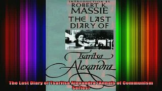 READ book  The Last Diary of Tsaritsa Alexandra Annals of Communism Series Full EBook