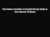 Read Books Pop Culture Cocktails: A Cocktail Recipe Guide to Your Favorite TV Shows E-Book