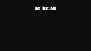 Read Get That Job! Ebook Free