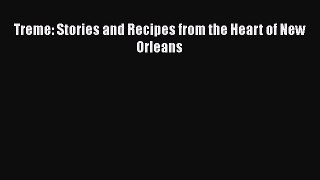 Read Books Treme: Stories and Recipes from the Heart of New Orleans ebook textbooks