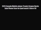 Read 2015 Canada Mobile phone Trends Oregon Ducks Sale Phone Case for Ipod touch 5 Store (4)