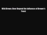 Download Wild Brews: Beer Beyond the Influence of Brewer's Yeast PDF Online