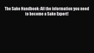 Read The Sake Handbook: All the information you need to become a Sake Expert! PDF Online
