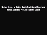 Read Books United States of Cakes: Tasty Traditional American Cakes Cookies Pies and Baked