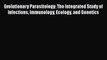 Read Book Evolutionary Parasitology: The Integrated Study of Infections Immunology Ecology