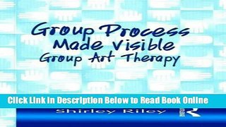 Read Group Process Made Visible: The Use of Art in Group Therapy  Ebook Free