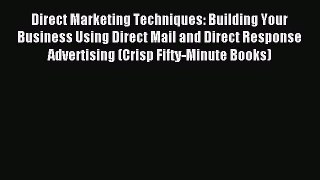 Read Direct Marketing Techniques: Building Your Business Using Direct Mail and Direct Response