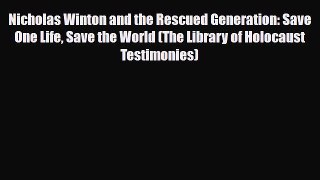 Read Books Nicholas Winton and the Rescued Generation: Save One Life Save the World (The Library