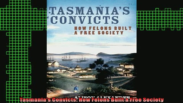 READ book Tasmanias Convicts How Felons Built a Free Society Full Free