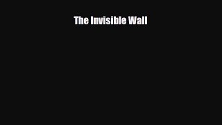 Download Books The Invisible Wall E-Book Download