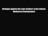 Download Books Dialogue Against the Jews (Fathers of the Church: Mediaeval Continuation) PDF