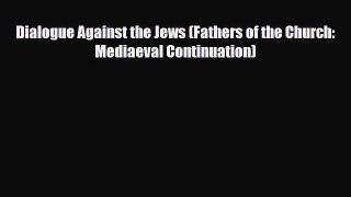 Download Books Dialogue Against the Jews (Fathers of the Church: Mediaeval Continuation) PDF