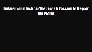 Read Books Judaism and Justice: The Jewish Passion to Repair the World ebook textbooks