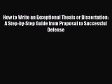 Download How to Write an Exceptional Thesis or Dissertation: A Step-by-Step Guide from Proposal