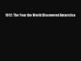 Read Books 1912: The Year the World Discovered Antarctica ebook textbooks