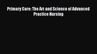 [PDF] Primary Care: The Art and Science of Advanced Practice Nursing Read Full Ebook