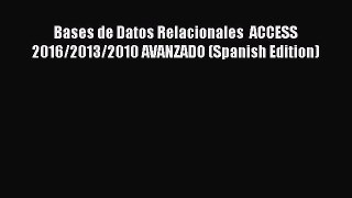 Download Bases de Datos Relacionales  ACCESS 2016/2013/2010 AVANZADO (Spanish Edition) PDF