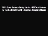 Read Book CHES Exam Secrets Study Guide: CHES Test Review for the Certified Health Education