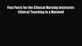[PDF] Fast Facts for the Clinical Nursing Instructor: Clinical Teaching in a Nutshell Download