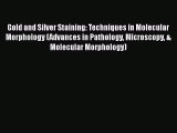 Read Book Gold and Silver Staining: Techniques in Molecular Morphology (Advances in Pathology