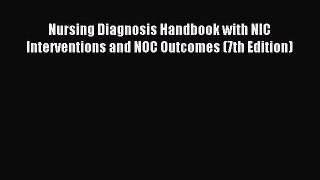 [PDF] Nursing Diagnosis Handbook with NIC Interventions and NOC Outcomes (7th Edition) Download